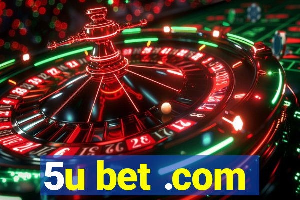 5u bet .com